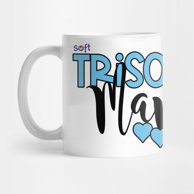 Trisomy 18 Mama by SOFT Trisomy Awareness